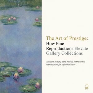 The Art of Prestige: How Fine Reproductions Elevate Elite Gallery Collections