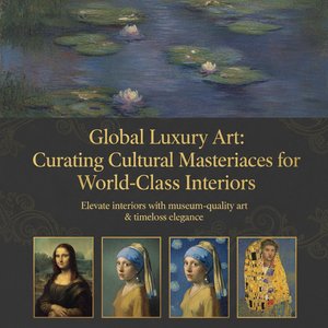 Global Luxury Art: Curating Cultural Masterpieces for World-Class Interiors