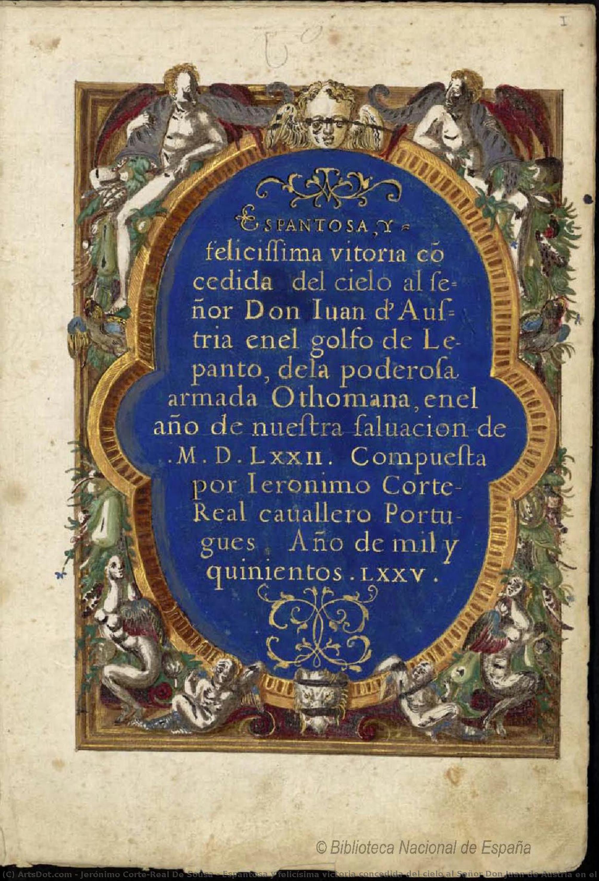 Espantosa Y Felicísima Victoria Concedida Del Cielo Al Señor Don Juan De Austria En El Golfo De Lepanto, De La Poderosa Armada Otomana, En El Año De Nuestra Salvación De Mdlxxii (astonishing And Most Felicitous Victory Granted By The Heavens To Don J.... — Jerónimo Corte-real De Sousa